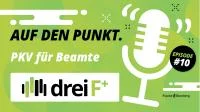 Podcast dreiF+ Bedarf und Anforderung an Privater Krankenversicherung für Beamte